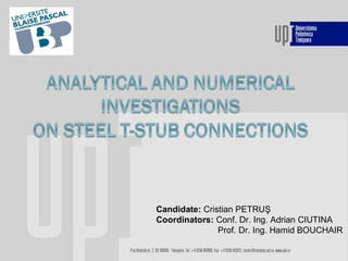 Candidate: Cristian PETRUŞ
Coordinators: Conf. Dr. Ing. Adrian CIUTINA
Prof. Dr. Ing. Hamid BOUCHAIR
 
