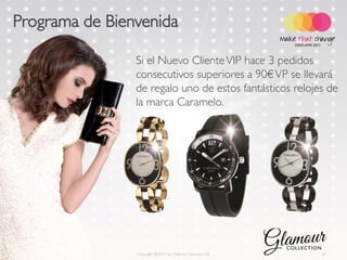Programa de Bienvenida

                Si el Nuevo Cliente VIP hace 3 pedidos
                consecutivos superiores a 90€ VP se llevará
                de regalo uno de estos fantásticos relojes de
                la marca Caramelo.




 2011-11-08     Copyright ©2011 by Oriflame Cosmetics SA   31
 