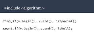 C++17 Destructuring C++ 17
//c++11
int i;
float f;
std::string s;
std::tie(i,f,s) = make_tuple(5, 3.4, “c++11”);
 