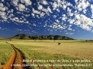 No Evangelho, Deus é comparado a um PAI PROVIDENTE
que cuida dos filhos, e provê as suas necessidades.
Por isso, "não vos preocupeis com o dia de amanhã". (Mt 6,24-34)
+ Jesus adverte a DOIS PERIGOS:
 