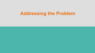 Addressing the Problem
 