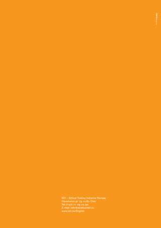 xx
IEH – Ethical Trading Initiative Norway
Hausmanns gt 19, 0182 Oslo
Tel: (+47) 21 09 04 90
E-mail: info@etiskhandel.no
www.ieh.no/English
 
