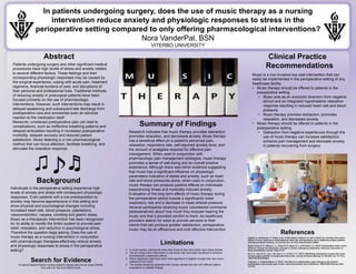 References
Vaajoki, A., Kankkunen, P., Pietila, A. M., & Vehvilainen-Julkunen, K. (2011). Music as a nursing intervention:
Effects of music listening on blood pressure, heart rate, and respiratory rate in abdominal surgery patients.
Nursing and Health Sciences, 13, 412-418. doi: 10.1111/j.1442-2018.2011.00633
Binns-Turner, P. G., Wilson, L. L., Pryor, E. R., Boyd, G. L., & Prickett, C. A. (2011). Perioperative music and its
effects on anxiety, hemodynamics, and pain in women undergoing mastectomy. American Association of
Nurse Anesthetists Journal, 79(4), 21-27.
Ni, C. H., Tsai, W. H., Lee, L. M., Kao, C. C., & Chen, Y. C. (2011). Minimizing preoperative anxiety with music
for day surgery patients—a randomized clinical trial. Journal of Clinical Nursing, 21, 620-625. doi: 10.1111/j.
1365-2702.2010.03466.x
Comeaux, T., & Steele-Moses, S. (2013). The effect of complementary music therapy on the patient’s
postoperative state anxiety, pain control, and environmental noise satisfaction. MEDSURG Nursing, 22(5),
313-318.
♫
In patients undergoing surgery, does the use of music therapy as a nursing
intervention reduce anxiety and physiologic responses to stress in the
perioperative setting compared to only offering pharmacological interventions?
Nora VanderPal, BSN
VITERBO UNIVERSITY
Clinical Practice
RecommendationsPatients undergoing surgery and other significant medical
procedures have high levels of stress and anxiety related
to several different factors. These feelings and their
corresponding physiologic responses may be caused by
the surgical experience, coping with acute pain, treatment
regimens, financial burdens of care, and disruptions of
their personal and professional lives. Traditional methods
of reducing anxiety in presurgical patients have been
focused primarily on the use of pharmacologic
interventions. However, such interventions may result in
delayed awakening and subsequent late discharge from
postoperative care and sometimes even an adverse
reaction to the medication itself.
Moreover, unrelieved postoperative pain can lead to
complications, such as ineffective breathing patterns and
delayed ambulation resulting in increased postoperative
morbidity, delayed recovery and reduced patient
satisfaction. Music listening is a non-pharmacological
method that can focus attention, facilitate breathing, and
stimulate the relaxation response.
Summary of Findings
Limitations
Abstract
Search for Evidence
Evidence Based Practice nursing research articles were found using CINAHL
Plus with Full Text from EBSCOhost.
Music is a non-invasive low cost intervention that can
easily be implemented in the perioperative setting of any
healthcare facility.
•  Music therapy should be offered to patients in the
preoperative setting.
•  Music acts as an anxiolytic diversion from negative
stimuli and an integrated hypothalamic relaxation
response resulting in reduced heart rate and blood
pressure.
•  Music therapy provides distraction, promotes
relaxation, and decreases anxiety
•  Music therapy should be offered to patients in the
postoperative setting.
•  Distraction from negative experiences through the
use of music therapy can increase satisfaction,
enhance pain management and decrease anxiety
in patients recovering from surgery.
Research indicates that music therapy provides distraction,
promotes relaxation, and decreases anxiety. Music therapy
has a beneficial effect on a patient’s perceived pain,
relaxation, respiratory rate, self-reported anxiety level, and
the amount of analgesia required for effective pain
management. When used in conjunction with
pharmacologic pain management strategies, music therapy
promotes a sense of well-being and an overall positive
experience. Although there was minor evidence suggesting
that music has a significant influence on physiologic
parameters indicative of stress and anxiety, such as heart
rate and blood pressures alone, when used in conjunction ,
music therapy can produce positive effects on individuals
experiencing stress and medically-induced anxiety.
Evaluation of the long term effects of music therapy during
the perioperative period include a significantly lower
respiratory rate and a decrease in mean arterial pressure.
Several participants receiving music volunteered comments
postoperatively about how much they enjoyed hearing the
music and that it provided comfort to them. As healthcare
providers search for ways to provide services to their
clients that can produce greater satisfaction, perioperative
music may be an efficacious and cost effective intervention.
1.  In some studies, participants knew their levels of pain and anxiety were being studied
2.  The 20 minute music intervention in one study may have been insufficient to produce
physiologically measurable effects.
3.  Music responses might have been more significant if subjects brought their own music
selections from home.
4.  The studies should be replicated with a larger sample size and with different patient
populations to validate findings.
Background
♫♪♬
Individuals in the perioperative setting experience high
levels of anxiety and stress with consequent physiologic
responses. Even patients with a low predisposition to
anxiety may become apprehensive in this setting and
show physical and psychological changes including
increased heart rate, blood pressure, palpitations,
vasoconstriction, nausea, vomiting and gastric stasis.
Music as a therapeutic intervention has been recognized
for its ability to modify the limbic system to provide pain
relief, relaxation, and reduction in psychological stress.
Therefore the question begs asking: Does the use of
music therapy as a nursing intervention in conjunction
with pharmacologic therapies effectively reduce anxiety
and physiologic responses to stress in the perioperative
setting?
 