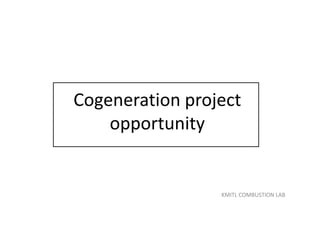 Cogeneration project
opportunity
KMITL COMBUSTION LAB
 