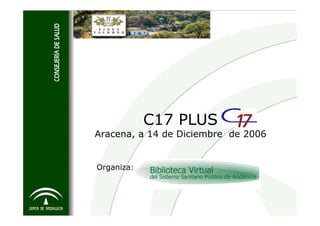 C17 PLUS
Aracena, a 14 de Diciembre de 2006


Organiza:
 