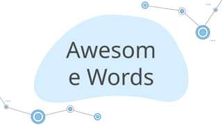 Awesom
e Words
 