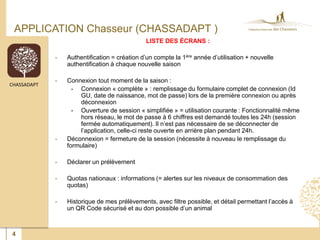 APPLICATION Chasseur (CHASSADAPT )
LISTE DES ÉCRANS :
- Authentification = création d’un compte la 1ère année d’utilisatio...