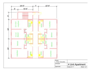 4 Unit Apartment
Scale: 1
4"= 1' Sheet 1 of 1
Drawn
Checked
Approved
Oscar Gonzalez
7'
18'-6"8'
26'-6" 22'-6"
 