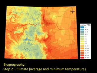 Biogeography:
Step 2 – Climate (average and minimum temperature)
 