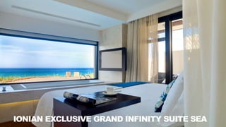 IONIAN EXCLUSIVE GRAND INFINITY SUITE SEA
 