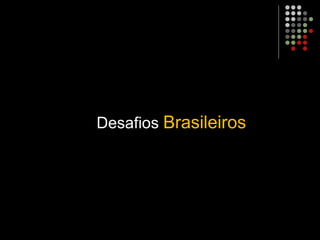 Desafios Brasileiros
 