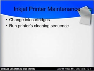 Inkjet Printer Maintenance
• Change ink cartridges
• Run printer’s cleaning sequence
 