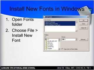 Install New Fonts in Windows
1. Open Fonts
folder
2. Choose File >
Install New
Font
 
