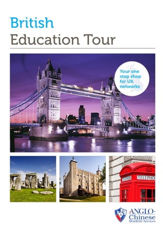 British
Education Tour
Your one
stop shop
for UK
networks
 