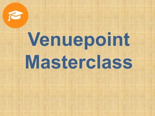 Venuepoint
Masterclass
 