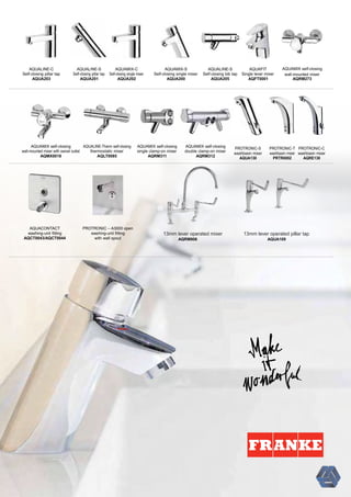 AQUAMIX-C
Self-closing single mixer
AQUA202
PROTRONIC-S
washbasin mixer
AQUA130
AQUAMIX-S
Self-closing single mixer
AQUA200
AQUALINE-S
Self-closing pillar tap
AQUA201
AQUALINE-C
Self-closing pillar tap
AQUA203
AQUAMIX self-closing
double clamp-on mixer
AQRM312
AQUALINE-S
Self-closing bib tap
AQUA205
AQUACONTACT
washing-unit ﬁtting
AQCT0043/AQCT0044
PROTRONIC – A3000 open
washing-unit ﬁtting
AQUA109with wall spout AQRM906
AQUAMIX self-closing
single clamp-on mixer
AQRM311
AQUALINE-Therm self-closing
thermostatic mixer
AQLT0085
AQUAFIT
Single lever mixer
AQFT0001
AQUAMIX self-closing
wall-mounted mixer
AQRM273
AQUAMIX self-closing
wall-mounted mixer with swivel outlet
AQMX0018
PROTRONIC-T
washbasin mixer
PRTR0002
PROTRONIC-C
washbasin mixer
AQRE130
13mm lever operated mixer 13mm lever operated pillar tap
 