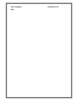 Place: Bangalore (Padmashree.M)
Date:
 