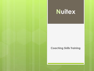 Coaching Skills Training
Nuitex
 