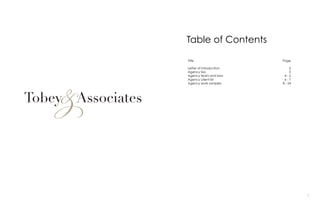 2 1
Title
Letter of introduction
Agency bio
Agency team and bios
Agency client list
Agency work samples
Table of Contents
Page
2
3
4 - 5
6 - 7
8 - 24
 