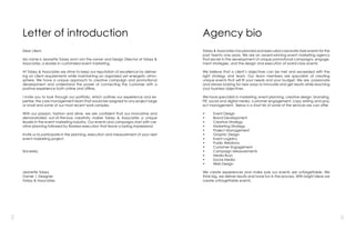 2 3
Tobey & Associates has planned and executed corporate style events for the
past twenty one years. We are an award-winning event marketing agency
that excels in the development of unique promotional campaigns, engage-
ment strategies, and the design and execution of world-class events.
We believe that a client’s objectives can be met and exceeded with the
right strategy and team. Our team members are specialists at creating
unique events that will fit your needs and your budget. We are passionate
and always looking for new ways to innovate and get results while reaching
your business objectives.
We have specialists in marketing, event planning, creative design, branding,
PR, social and digital media, customer engagement, copy writing and proj-
ect management. Below is a short list of some of the services we can offer.
•	 Event Design
•	 Brand Development
•	 Creative Strategy
•	 Marketing Strategy
•	 Project Management
•	 Graphic Design
•	 Event Logistics
•	 Public Relations
•	 Customer Engagement
•	 Campaign Measurements
•	 Media Buys
•	 Social Media
•	 Web Design
We create experiences and make sure our events are unforgettable. We
think big, we deliver results and have fun in the process. With bright ideas we
create unforgettable events.
Agency bio
Dear client,
My name is Jeanette Tobey and I am the owner and Design Director at Tobey &
Associates, a leader in customized event marketing.
At Tobey & Associates we strive to keep our reputation of excellence by deliver-
ing on client requirements while maintaining an organized yet energetic atmo-
sphere. We have a unique approach to creative campaign and promotional
development and understand the power of connecting the customer with a
positive experience both online and offline.
I invite you to look through our portfolio, which outlines our experience and ex-
pertise, the core management team that would be assigned to any project large
or small and some of our most recent work samples.
With our passion, fashion and drive, we are confident that our innovative and
demonstrated out-of-the-box creativity makes Tobey & Associates a unique
leader in the event marketing industry. Our events and campaigns start with cre-
ative planning followed by flawless execution that leave a lasting impressions!
Invite us to participate in the planning, execution and measurement of your next
event marketing project.
Sincerely,
Jeanette Tobey
Owner | Designer
Tobey & Associates
Letter of introduction
 