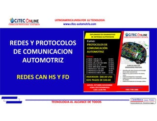 REDES Y PROTOCOLOS
DE COMUNICACION
AUTOMOTRIZ
REDES CAN HS Y FD
 