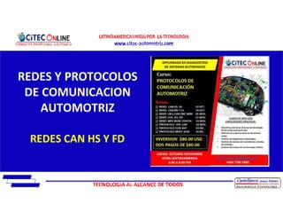 REDES Y PROTOCOLOS
DE COMUNICACION
AUTOMOTRIZ
REDES CAN HS Y FD
 