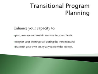Transitional Program Planning Enhance your capacity to: ,[object Object]