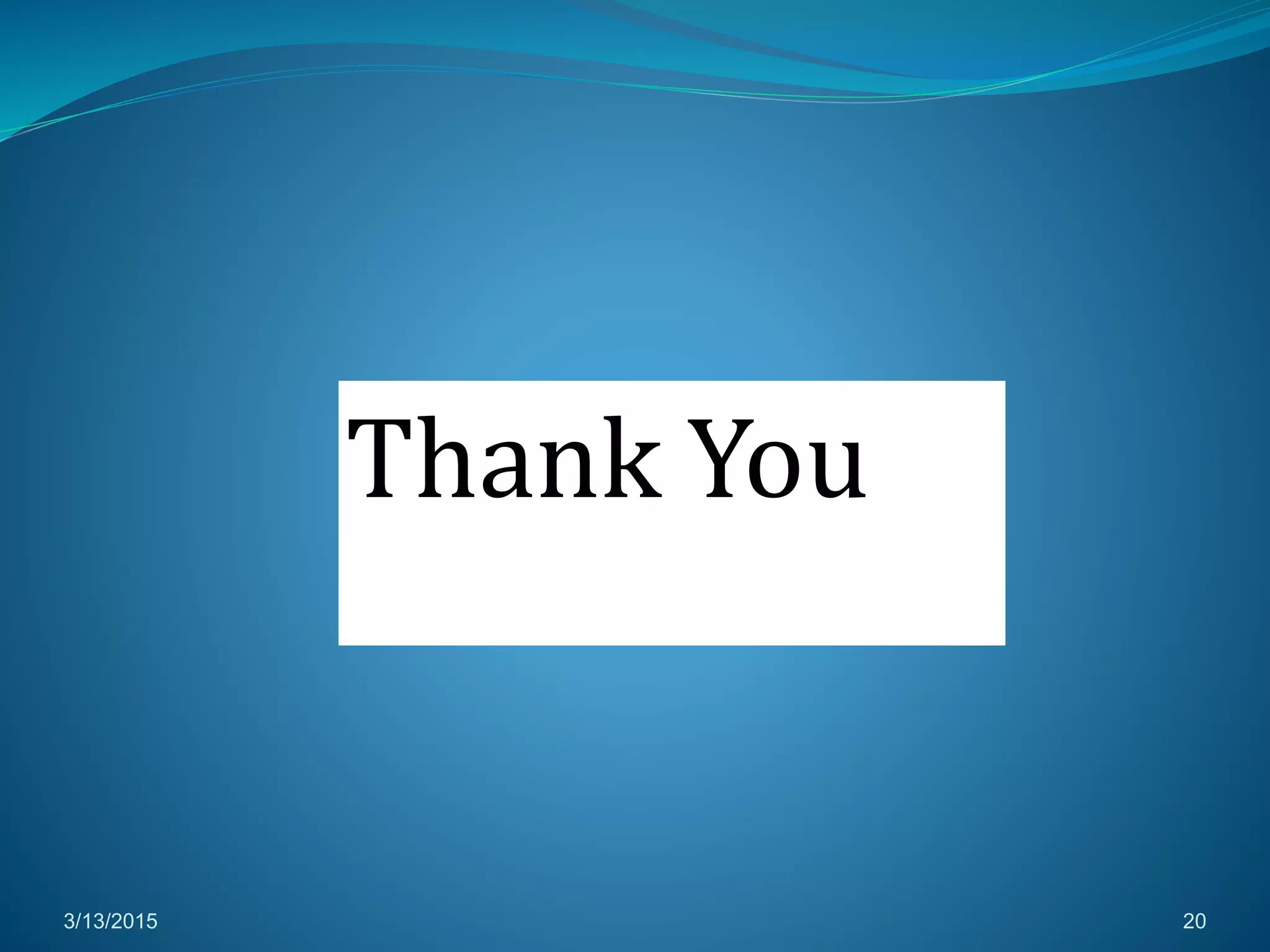 Thank You
3/13/2015 20
 