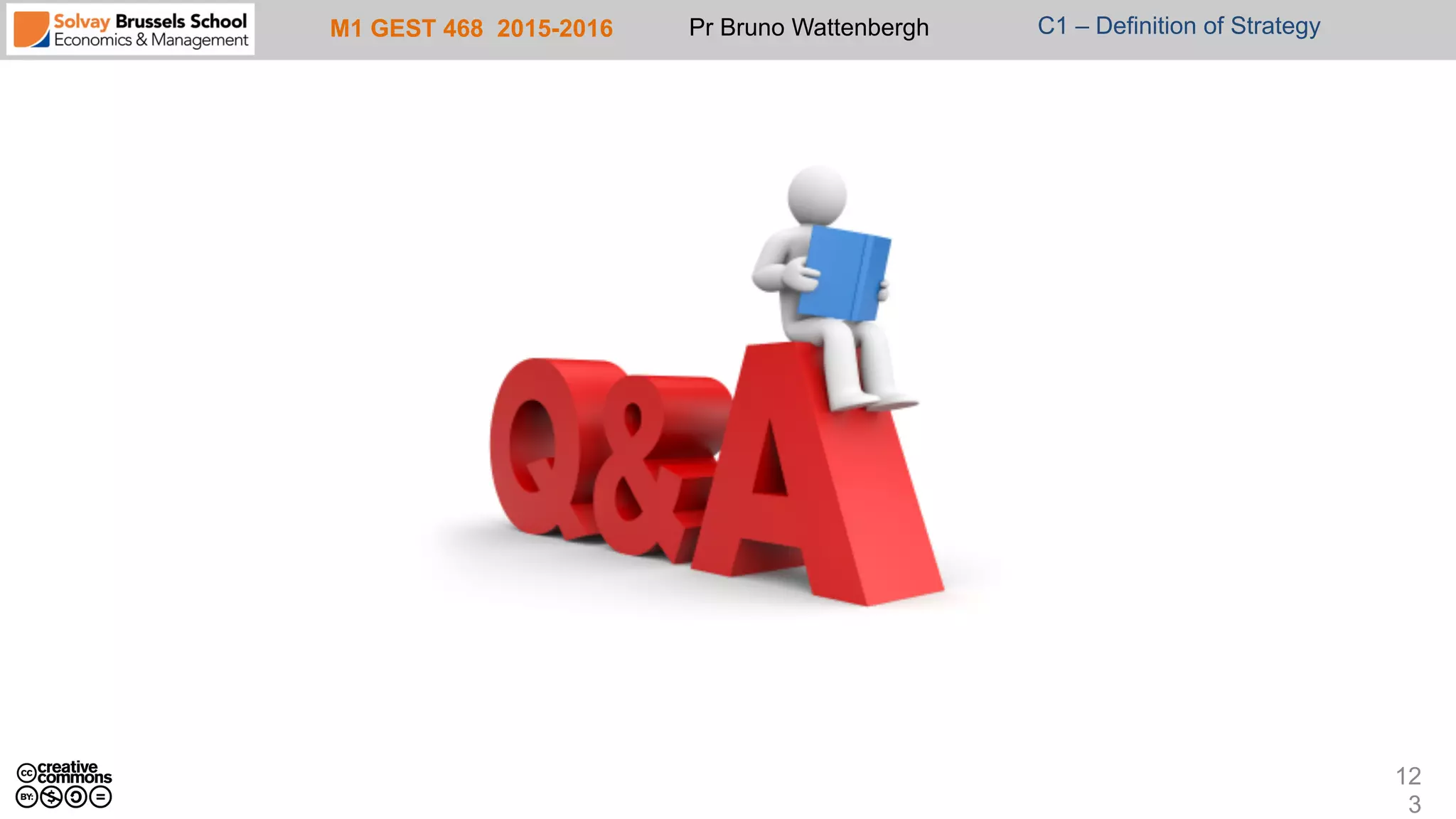 M1 GEST 468 2015-2016 Pr Bruno Wattenbergh C1 – Definition of Strategy
12
3
 