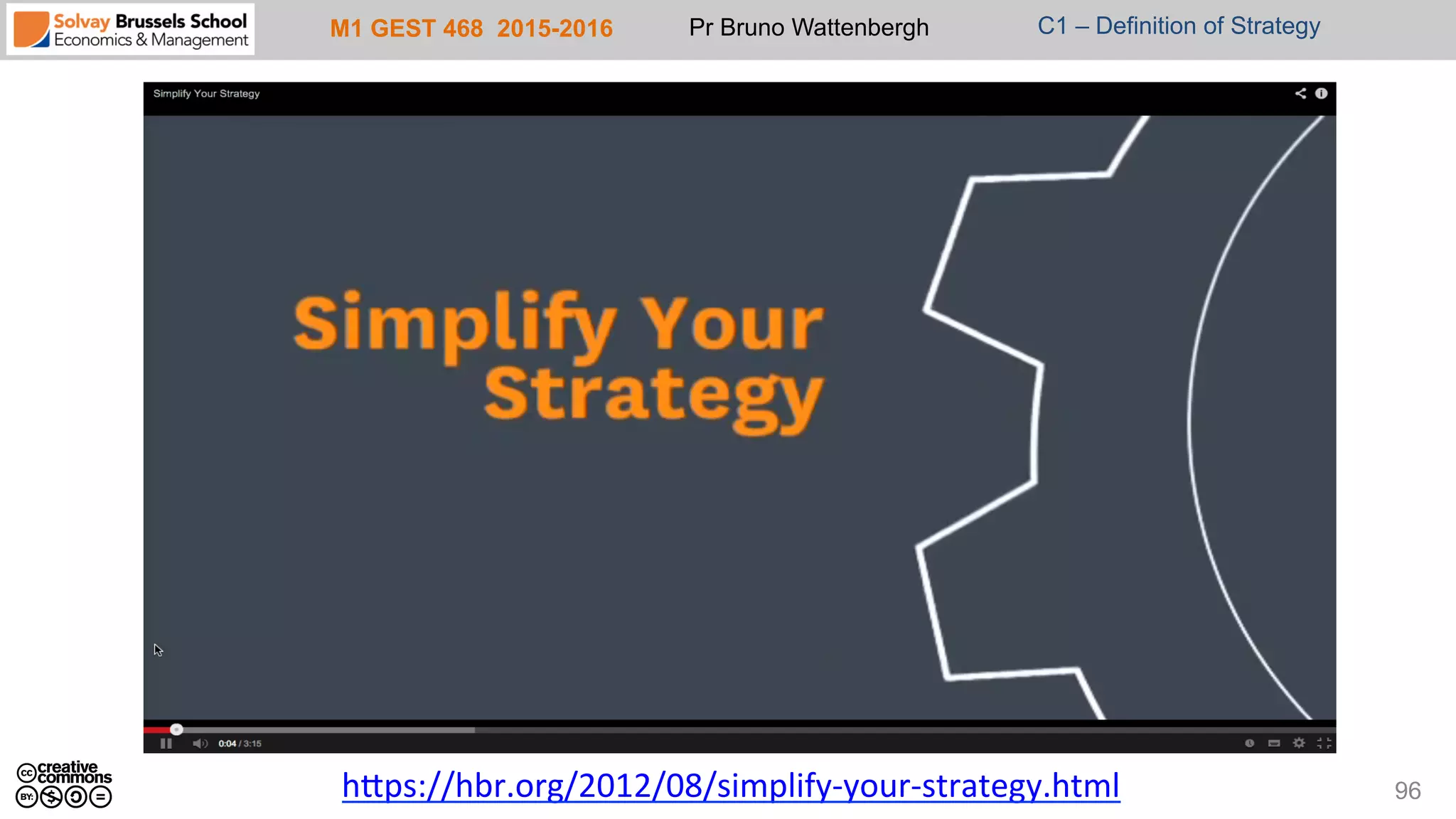 M1 GEST 468 2015-2016 Pr Bruno Wattenbergh C1 – Definition of Strategy
96hXps://hbr.org/2012/08/simplify-­‐your-­‐strategy.html	
  	
  
 