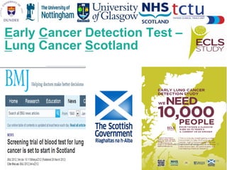 Early Cancer Detection Test –
Lung Cancer Scotland
01.07.2016
Nottingham Pathology 2016 12
 