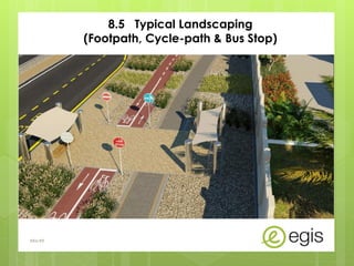 8.5 Typical Landscaping
(Footpath, Cycle-path & Bus Stop)
AKo/EIt
 