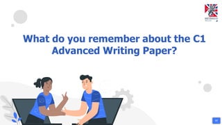What do you remember about the C1
Advanced Writing Paper?
17
 