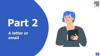 Part 2
A letter or
email
21
 