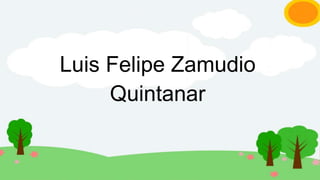 Luis Felipe Zamudio
Quintanar
 