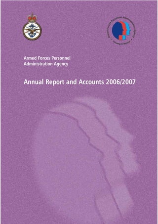 Armed Forces Personnel
Administration Agency
Annual Report and Accounts 2006/2007
 