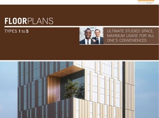 FLOORPLANS
TYPES 1 to 5
MADINA TOWER / FLOOR PLANS 17
ULTIMATE STUDIED SPACE,
MAXIMUM USAGE FOR ALL
ONE’S CONVENIENCES
 