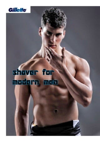 shaver for
modern men
 