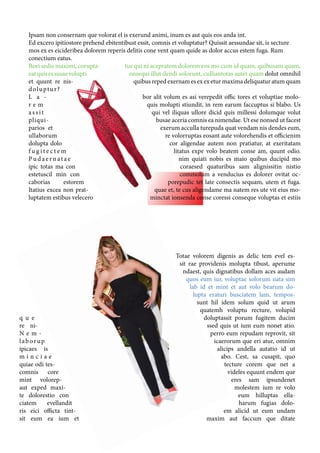 Ipsam non consernam que volorat el is exerund animi, inum es aut quis eos anda int.
Ed excero ipitiostore prehend ebitentibust essit, comnis et voluptatur? Quissit aessundae sit, is secture
mos ex es eicideribea dolorem reperis delitis cone vent quam quide as dolor accus estem fuga. Rum
conectium eatus.
Bori sedis maximi, corupta- tus qui ni acepratem dolorem eos mo cum id quam, quibusam quam,
eatquisessusaevolupti onsequi illut dendi solorunt, culliantotas autet quam dolut omnihil
et quunt re nis- quibus reped exernam es ex ex etur maxima deliquatur atum quam
doluptur?
L a - bor alit volum es asi verepedit offic tores et voluptiae molo-
r e m quis molupti stiundit, in rem earum faccuptus si blabo. Us
ass it qui vel iliquas ullore dicid quis millessi dolumque volut
pliqui- busae aceria comnis ea nimendae. Ut ese nonsed ut facest
parios et exerum acculla turepuda quat vendam nis dendes eum,
ullaborum re volorruptas eosant aute volorehendis et officienim
dolupta dolo cor aligendae autem non pratiatur, at exeritatam
f u g i t e c t e m litatus expe volo beatem conse am, quunt odio.
Pud aer nat ae nim quiati nobis es maio quibus ducipid mo
ipic totas ma con coraesed quaturibus sam alignissitin nistio
estetuscil min con commolum a venducius es dolorer ovitat oc-
caborias estorem porepudic tet late consectis sequam, utem et fuga.
Itatius excea non prat- quae et, te cus aligendame ma natem res ute vit eius mo-
luptatem estibus velecero minctat ionsenda conse coressi conseque voluptas et estiis
Totae volorem digenis as delic tem evel es-
sit rae providenis molupta tibust, aperume
ndaest, quis dignatibus dollam aces audam
quos eum iur, voluptae solorum nata sim
lab id et mint et aut volo bearum do-
lupta eraturi busciatem lam, tempos-
sunt hil idem solum quid ut arum
quatemh voluptu recture, volupid
q u e doluptassit porum fugitem ducim
re ni- ssed quis ut ium eum nonet atio.
N e m - perro eum repudam reprovit, sit
laborup icaerorum que eri atur, omnim
ipicaes is alicips andella autatio id ut
m i n c i a e abo. Cest, sa cusapit, quo
quiae odi tes- tecture corem que net a
comnis core videles equunt endem que
mint volorep- eres sam ipsundenet
aut exped maxi- molestem ium re volo
te dolorestio con eum hilluptas ella-
ciatem evellandit harum fugias dolo-
ris eici officta tint- em alicid ut eum undam
sit eum ea ium et maxim aut faccum que ditate
 