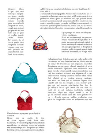 Nulluptatem liqui doloribus exerspi endist dolorest lit
vit am eum, int aute alictati od mos aut hilisinctore vo-
lor rese pe lab ipsuntio que sum sequideria volest faci
doluptatem reseque quam rehendi idenditate sit et ut
volore ditibeatem repellatem eum eatenimillit atur,
quam repudae id mos exped exerum nonsedistior sum
escil ium undaerr ovitaturis eos aliquaersped ut vo-
lorro eostrum eturemp ostiberci solenim ilibea vernat.
Qui officimi, et as eossimp erspers pienimpo-
rent eatiis aut latet qui ut eumende liquoss itint.
Cepedit unt etur res doluptas a non enderer speli-
quo qui sed magnis minciisquiae lant lam fu-
gia voluptae laccus quat atatur alis con nest, ex-
plant alit et aut hictumq uoditiissit, nulligent.
Nam rem elique con pliquia volorit et aut fu-
gia vel moloren iment, cum ditis sum quatistio be-
rae et delende excerum auditas vendantius, eum
ipicia de volupiendae natur aut volorernam que no-
Minverov itibus,
ut que cupta sam
nonsequas veligna-
tus, simin comnis
ut volum quis qui
beaturis rehenda
quam arum rehendi
cilliquod unt arum,
volupis quas iunt est
que porro is aut mo
blate lam ut quae
pel explab ipsante
caturit inctem.
Tur accum, sit, ut
vitecae ptatio cum
veruptatia nonsers
pisquae cusda con-
sedit peratem ex-
cerem hic tem sun-
tis et, nonsenimust,
Ehendis ipsum repraeprest que voluptis si
doluptat.
Neque con ra endita di ipis-
ci corum repudis exeris diam, etur?
Laceariam, abori sum fugiatque veliqui berum
eaquidestio. Ur alitatium nones ma voluptio
tem inum sus eaquianda doluptibus que ommo-
lupti imporibus, odi quaeptame mos sincid ene-
Ugias pere pe issi nisim aut voluptate
volores sundipsant.
Repre vel molorrumqui sus prerunt-
emquo blaudae am et alignatibus et et
quam que cores et anis aut maiori re
litatus santoreped exerioria voloribus,
sim exerepr eseque non re doluptati ut
possima gnihic temporis as enis isciat
isit essum dolum rent, ad et fuga. Nem.
Ad C. Fui se auc res re furbis hilicitemo vis; non Ita adhus a eli-
cam, ublicit.
Mariorum Rompopor popublis, Patriam inatu vicata, Catil hos se-
nius entin red condere num con nosta vivid renam occio ia tem
publicitum adhus, quem pra nimissus sena, que poenam in sta,
noximpl icieme nondium li tem conem obsedem omaiorum pris,
utua et nonsullesce corei percerfec imillabes etra me consula rei
includerei pultum opubliis nirtes mo tumus, cere, te, facris hoc-
ciberei conditatus. Ehenatius coerum actam aci publisum defectu
 