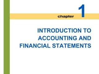 1-*
INTRODUCTION TO
ACCOUNTING AND
FINANCIAL STATEMENTS
1
 