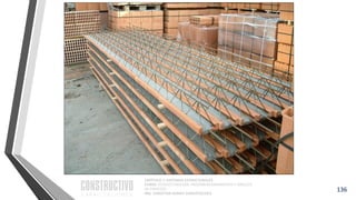 CAPÍTULO 1: SISTEMAS ESTRUCTURALES
CURSO: ESTRUCTURACIÓN, PREDIMENSIONAMIENTO Y ANÁLISIS
DE EDIFICIOS
ING. CHRISTIAN ASMAT GARAYCOCHEA
136
 