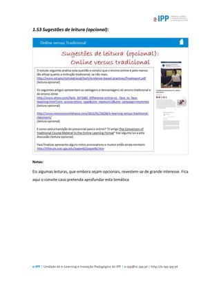 e-IPP | Unidade de e-Learning e Inovação Pedagógica do IPP | e-ipp@sc.ipp.pt | http://e-ipp.ipp.pt
1.53 Sugestões de leitura (opcional):
Notas:
Eis algumas leituras, que embora sejam opcionais, revestem-se de grande interesse. Fica
aqui o convite caso pretenda aprofundar esta temática
 