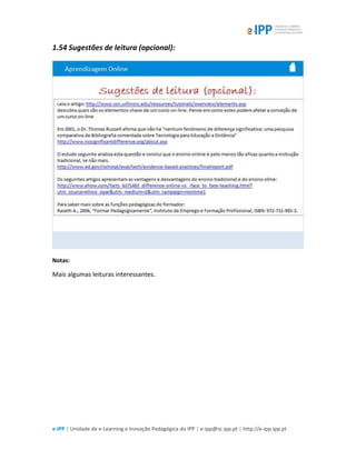 e-IPP | Unidade de e-Learning e Inovação Pedagógica do IPP | e-ipp@sc.ipp.pt | http://e-ipp.ipp.pt
1.54 Sugestões de leitura (opcional):
Notas:
Mais algumas leituras interessantes.
 