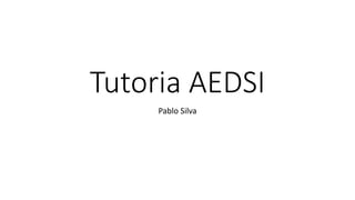 Tutoria AEDSI
Pablo Silva
 