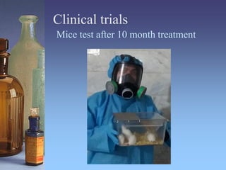 Clinical trials
Mice test after 10 month treatment
 
