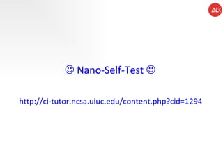    Nano-Self-Test     http://ci-tutor.ncsa.uiuc.edu/content.php?cid=1294 