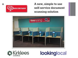 + A new, simple to use
self-service document
scanning solution
 
