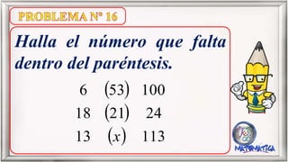 Halla el número que falta
dentro del paréntesis.
 
 
  11313
242118
100536
x
 
