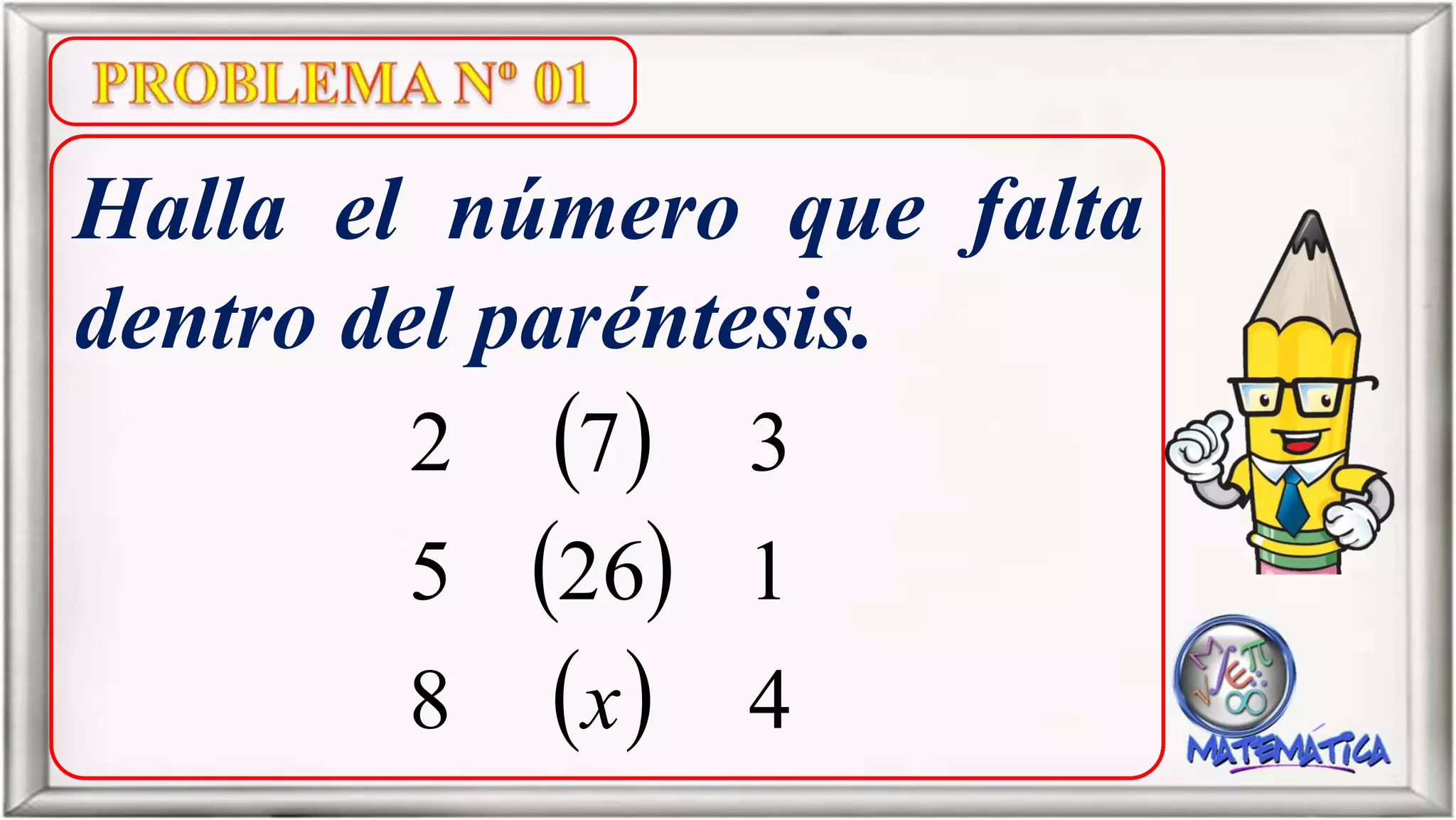Halla el número que falta
dentro del paréntesis.
48
1265
372
x